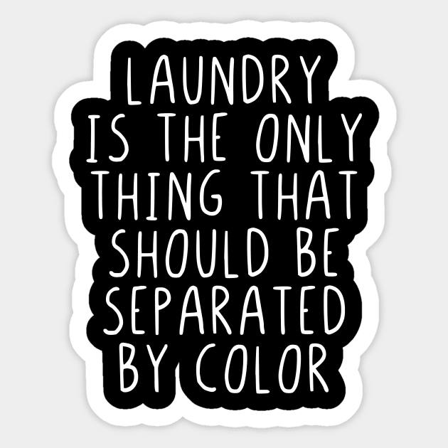 Laundry is the only thing that should seperated Sticker by StraightDesigns